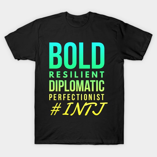 INTJ Bold Resilient Diplomatic Perfectionist T-Shirt by coloringiship